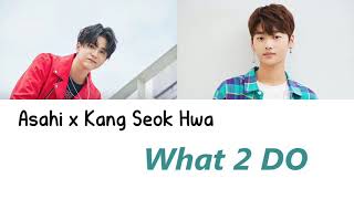Download lagu Asahi ft Kang Seokhwa - What2Do [Audio Edited] mp3