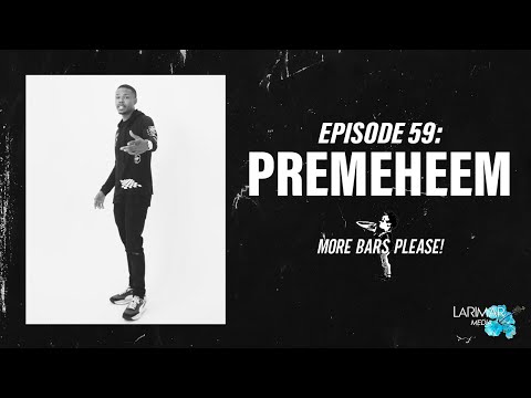 More Bars Please! Ep. 59 Starring PremeHeem