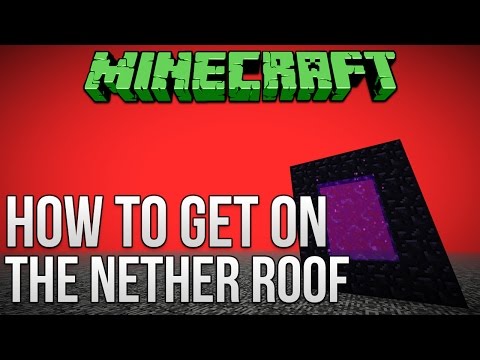 Minecraft: How To Get On The Nether Roof (Minecraft 1.9 & 1.8) Tutorial Video