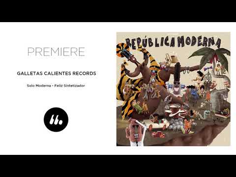 Solo Moderna - Feliz Sintetizador (Galletas Calientes Records) | Le Mellotron Premiere