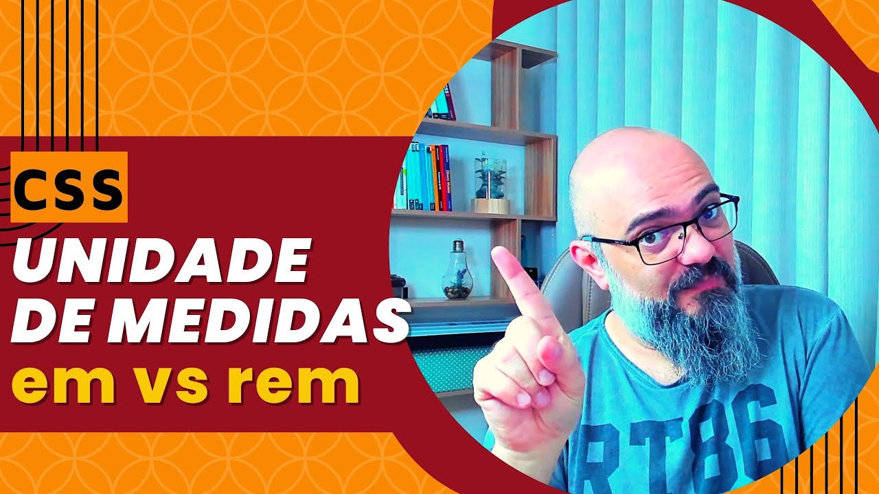 [CSS] Unidades de medida em vs rem.