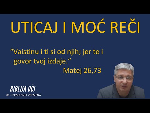 80 POSLEDNJA VREMENA Uticaj i moć reči - Tvoje reči otkrivaju kome pripadaš i koga proslavljš!