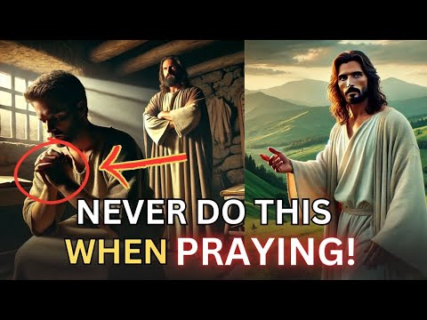 DANGEROUS: DON'T MAKE THESE 9 MISTAKES WHEN PRAYING - Pray The Right Way