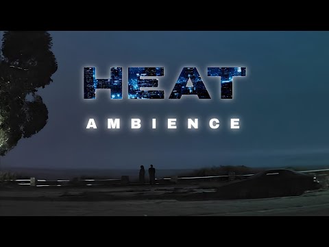 Heat (1995) | Life Is Short | Ambient Soundscape