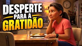 Desperte Para a Gratidão na Vida Que Você Já Tem!