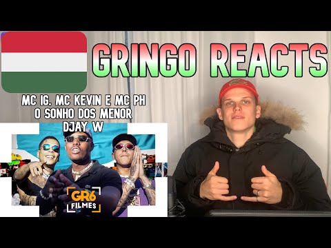 Gringo-018 Reacts 🇭🇺 - MC IG, MC Kevin e MC PH - O Sonho dos Menor (GR6 Explode) Djay W