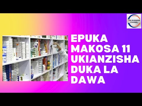 , title : 'Epuka makosa 11 wakati wa kuanzisha biashara ya duka la dawa'
