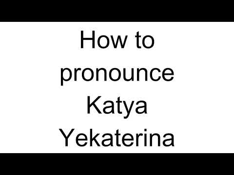 How to Pronounce Katya Yekaterina (Russian)
