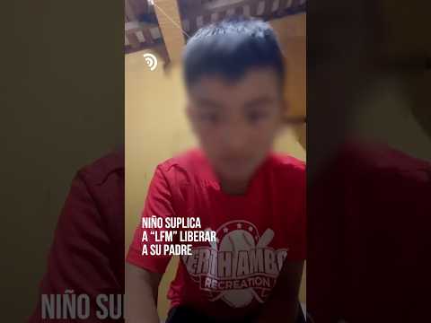 Niño pide a la LFM liberar a su padre 🕊️💔