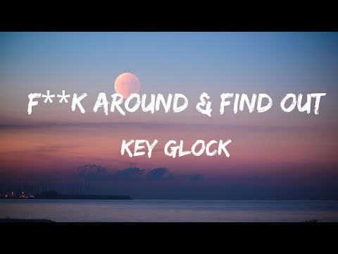 Key Glock - F**k Around & Find Out ( lyrics )