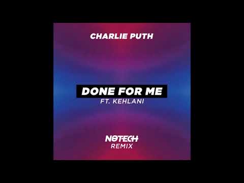 Charlie Puth - Done For Me (ft. Kehlani) (NoTech Remix)