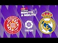 ⏱️ MINUTO A MINUTO | Girona vs Real Madrid | LaLiga