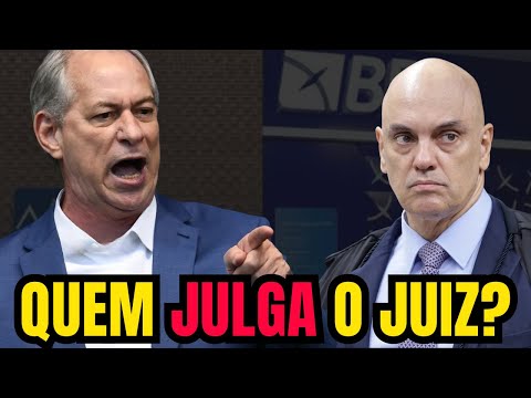 CIRO GOMES SLAMMS ALEXANDRE DE MORAES