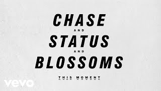 Chase &amp; Status And Blossoms - This Moment (Teaser)