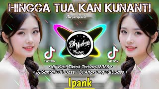 Download lagu DJ HINGGA TUA KAN KUNANTI Remix Santuy mp3
