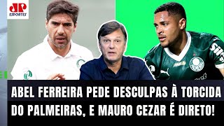 ‘Essa é a real: o Abel Ferreira não entendeu que…’; Mauro Cezar é direto após polêmica no Palmeiras