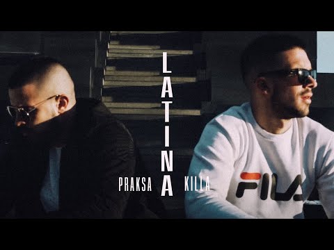PRAKSA X KILLA - LATINA (OFFICIAL VIDEO)