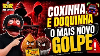 Coxinha e Doquinha - O Mais Novo Golpe 🤣