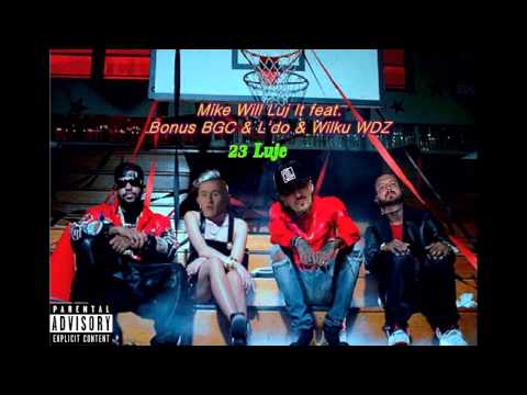 Mike Will Luj It feat. Bonus BGC & L'do & Wilku WDZ - 23 Luje