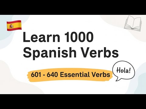 Learn 1000 Spanish Verbs Step by Step | 601 - 640 Essential Verbs