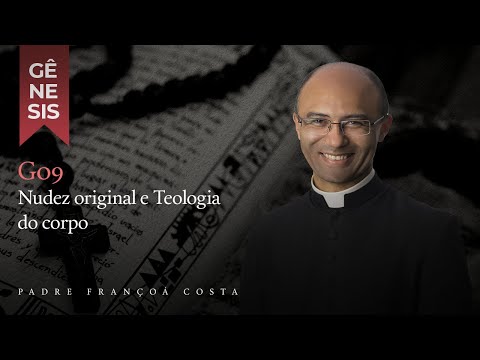 GN009. Gn 2,25. 3,7 e a teologia do corpo de São João Paulo II