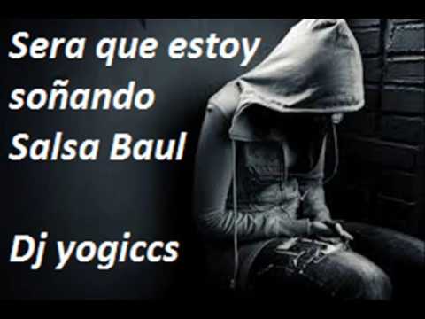 Sera que estoy soñando salsa baul dj yogiccs