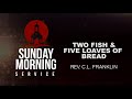 Sunday Morning Service - Rev. C.L. Franklin "Two Fish & Five Loaves Of Bread"