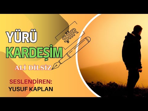 Ali Dilsiz | Yürü Kardeşim - Yusuf Kaplan Yorumuyla #şiir