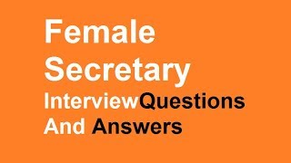 Female Secretary interview questions And Answers