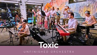 Toxic performed by Unfinished Orchestra