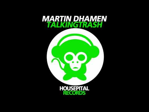 Martin Dhamen - TalkingTrash Released on Housepital Records
