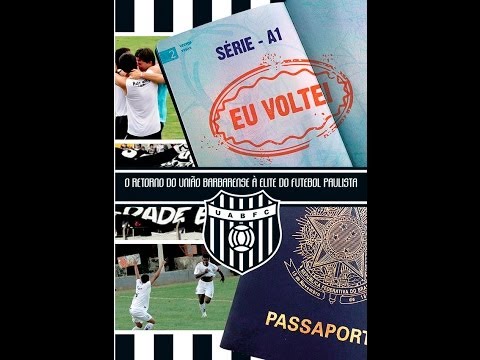 "Eu Voltei - O retorno do União Barbarense à elite do futebol paulista"