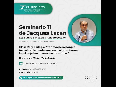 Seminario 11 de Jacques Lacan - Héctor Yankelevich: Clase 20 y Epílogo.