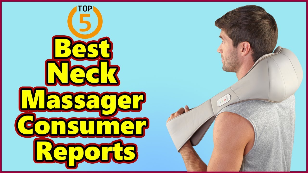 Top 5  Best Neck Massager Consumer Reports reviews