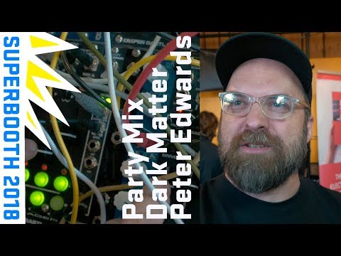 Party Mix + Dark Matter by Peter Edwards Superbooth 2018