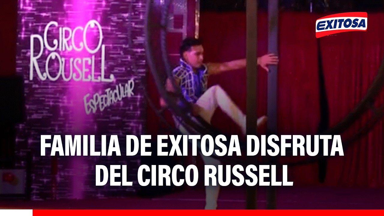 🔴🔵 Familia de Exitosa disfruta del circo Russell