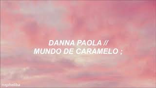 Danna Paola - Mundo de Caramelo ; [Letra]