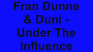 Fran Dunne & Duni - Under The Influence