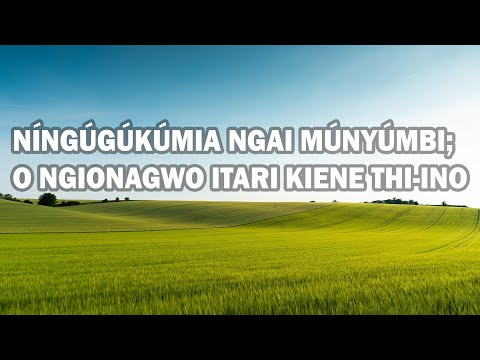 NÍNGÚGÚKÚMIA NGAI LYRICS - MOSES WAWERU