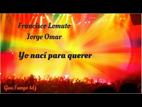 Francisco Lomuto  Jorge Omar   Yo naci para querer  1940