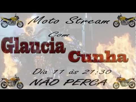 8ª Moto Stream - Glaucia Cunha - AO VIVO (como de praxe) dia 11/02 às 21:30