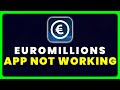 EuroMillions App Not Working How To Fix EuroMillions App Not Working