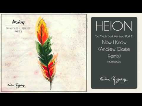 Heion - Now I Know (Andrew Clarke Remix)