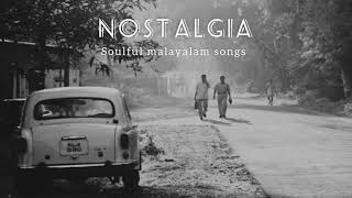 Nostalgia  Malayalam Nostalgic Songs  Malayalam So