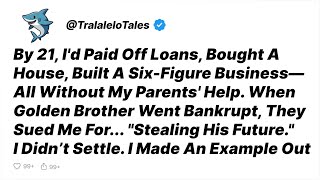 Parents Gave Brother $320K, Me $0. He Failed, I Succeeded. They Sued Me For It - Reddit Stories