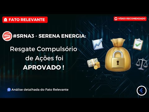 Thumbnail do vídeo: URGENTE: O FIM da SERENA ENERGIA (#SRNA3)? Resgate Compulsório APROVADO! Passo a Passo do Pagamento.
