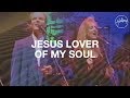 Jesus Lover Of My Soul - Hillsong Worship