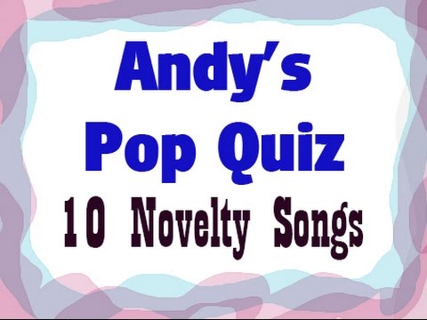 Pop Quiz No44 - 10 Novelty Songs