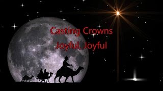 Joyful, Joyful - Casting Crowns (Lyrics on screen) HD