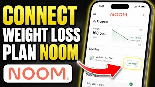 How to Connect Your Weight Loss Plan with Noom - Step By Step